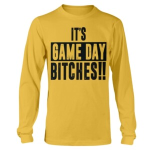 IT'S GAME DAY BITCHES SHIRT