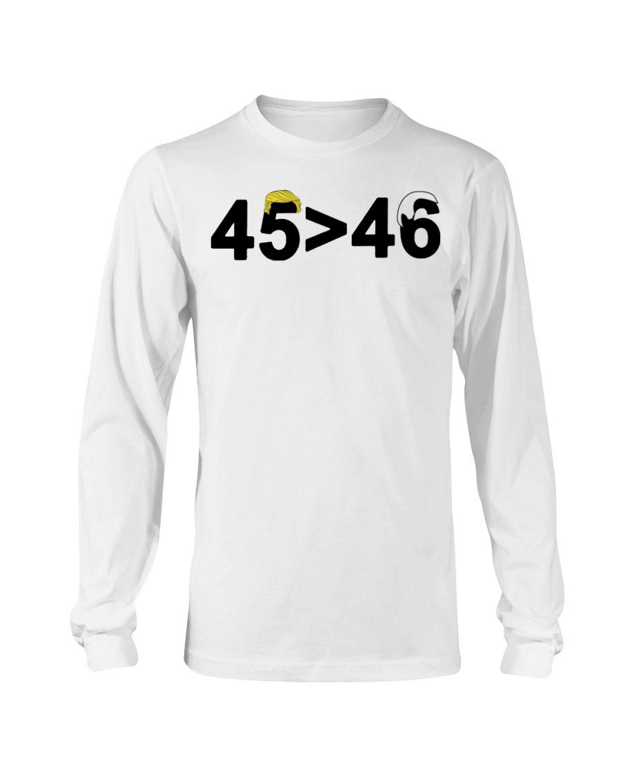 regular_912a4343-cc1e-47cc-9ad3-bf51df742c77 45-46 Shirt 45 is Greater Than 46 Donald Trump Greater Than Joe Biden