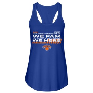 WE FIGHT - WE GRIND - WE FAM - WE BELIEVE - WE BELONG - WE HERE SHIRT New York Knicks - 2021 NBA Playoffs