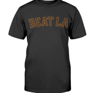 BEAT LA SHIRT San Francisco Giants