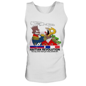HAITIAN REVOLUTION SHIRT THE DAY WHEN BART GOT REALLY PISSED OFF!...