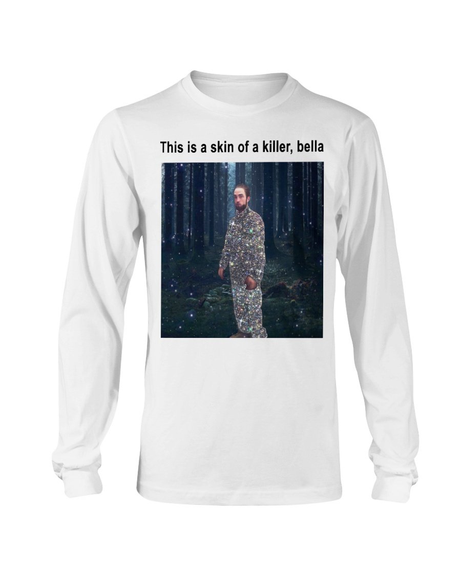 regular_98f1bc7d-69b6-4649-9f7d-685dba46d415 This is a skin of killer, Bella Shirt Twilight Edward Cullen Robert Pattinson