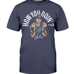HOW YOU DOIN SHIRT Joey Gallo New York Yankees