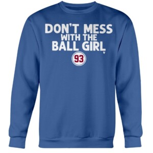 DON'T MESS WITH THE BALL GIRL SHIRT Marissa no93 Los Angeles Dodgers Ball Girl