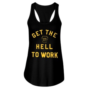 GET THE HELL TO WORK SHIRT Cameron Heyward Pittsburgh Steelers