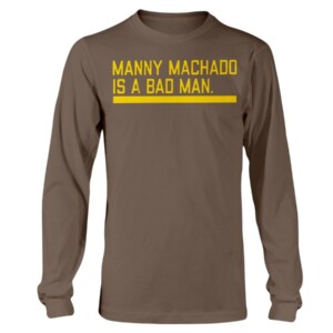 MANNY MACHADO IS A BAD MAN SHIRT Manny Machado San Diego Padres