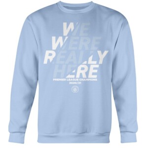 WE WERE REALLY HERE T-SHIRT Manchester City Premier League 2020 -2021 Champions