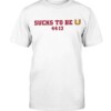 SUCKS TO BE U SHIRT Florida State Seminoles