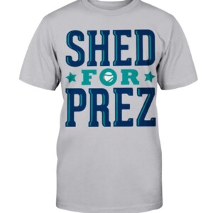 SHED FOR PREZ SHIRT Taylor Trammell  Seattle Mariners