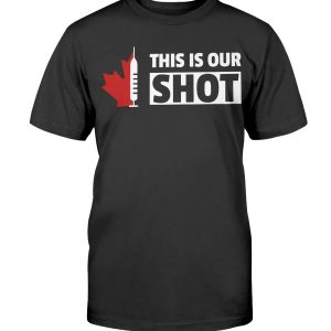 This Is Our SHOT Shirt #ThisIsOurShotCA - Covid19 Vaccine