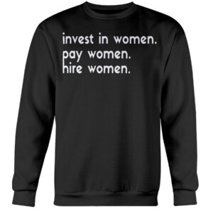 INVEST IN WOMEN PAY WOMEN HIRE WOMEN SHIRT Enes Kanter - Portland Trail Blazers