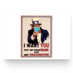 I Want You Put On Your Mask And Get Vaccinated Uncle Sam, COVID-19 (Coronavirus) Poster