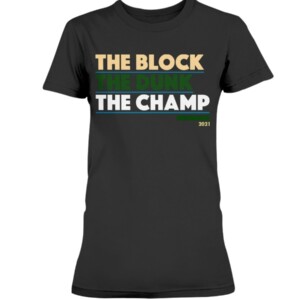 THE BLOCK THE DUNK THE CHAMP SHIRT Milwaukee Bucks 2021 NBA Finals Champions