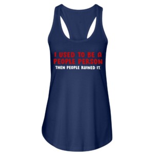 I USED TO BE A PEOPLE PERSON THEN PEOPLE RUINED SHIRT