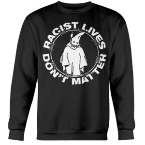 Racist Lives Don't Matter T-Shirt