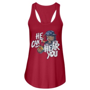 HE CAN'T HEAR YOU SHIRT Ronald Acuña Jr - Atlanta Braves