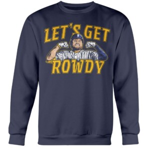 LET'S GET ROWDY SHIRT Rowdy Tellez Milwaukee Brewers