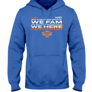 WE FIGHT - WE GRIND - WE FAM - WE BELIEVE - WE BELONG - WE HERE SHIRT New York Knicks - 2021 NBA Playoffs