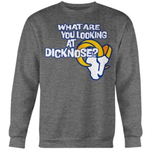 Rams What Are You Looking At Dicknose Shirt Los Angeles Rams