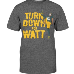 TURN DOWN FOR WATT SHIRT T.J. WATT Pittsburgh Steelers