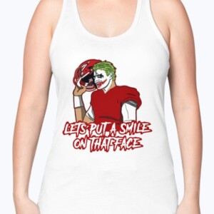 LETS PUT A SMILE ON THAT FACE SHIRT