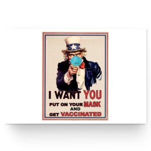 I Want You Put On Your Mask And Get Vaccinated Uncle Sam, COVID-19 (Coronavirus) Poster