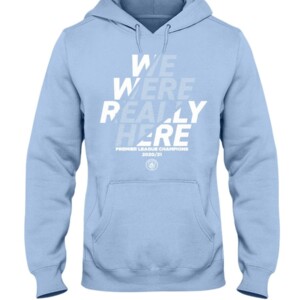 WE WERE REALLY HERE T-SHIRT Manchester City Premier League 2020 -2021 Champions
