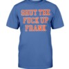 SHUT THE FUCK UP FRANK SHIRT Frank Fleming
