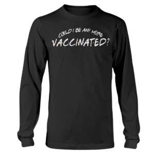 Could I Be Any More Vaccinated Shirt Matthew Perry - Friends - TV Series
