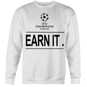 UCL earn it. Football is for the fans Shirt