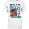 ARE YOU ON THE ROCK - CUZ YOU JUST GOT MOSSED SHIRT YAK MOSSED