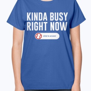 KINDA BUSY RIGHT NOW SHIRT J. T. Chargois - Los Angeles Dodgers