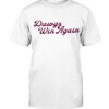 Dawgs Win Again Shirt Mississippi State Bulldogs - Riley Self