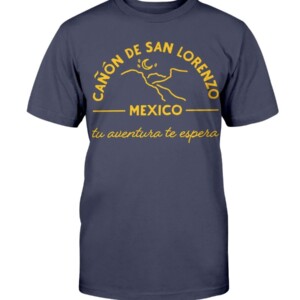 Canon de San Lorenzo - MEXICO - tu aventura te espera Shirt