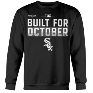 Chicago Build For October Shirt Chicago White Sox 2021 Postseason