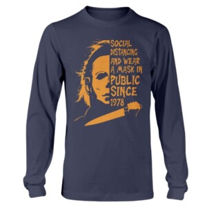 Social Distancing And Wear A Mask In PUBLIC Since 1978 Shirt Michael Myers Halloween