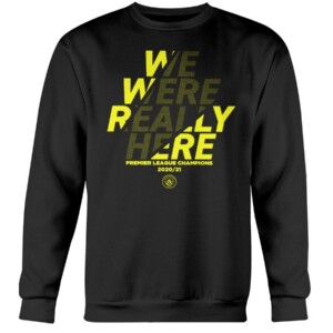 WE WERE REALLY HERE SHIRT Manchester City Premier League 2020 -2021 Champions