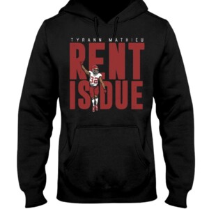 RENT IS DUE SHIRT TYRANN MATHIEU Kansas City Chiefs