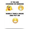 Funny Emoji If You're Coughing Or Sneezing Kindly Take A Mask And Put On Poster