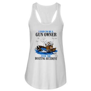 I Used To Be A Gun Owner Until The Boating Accident T-Shirt white