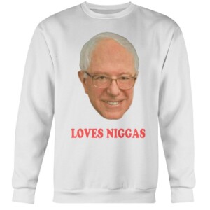 Bernie Sanders Loves Niggas Shirt