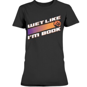 WET LIKE I'M BOOK SHIRT Phoenix Suns