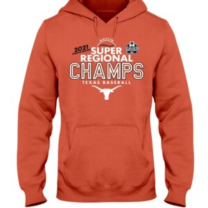 2021 Super Regional Champs Shirt Texas Longhorns Baseball NACC 2021 Men's College World Series