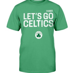 LET'S GO CELTICS SHIRT 2021 NBA Playoffs - Boston Celtics