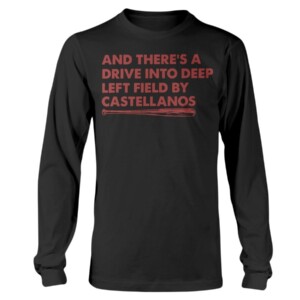 AND THERE'S A DRIVE INTO DEEP LEFT FIELD BY CASTELLANOS SHIRT Nick Castellanos - Cincinnati Reds