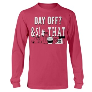 Nationals Day Off Shirt - Washington Nationals Day Off Shirt - Day Off &$!# That Shirt - Let It Ride
