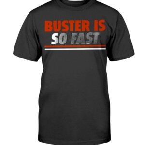 BUSTER IS SO FAST SHIRT Buster Posey San Francisco Giants