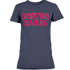 BOSTON BANGS SHIRT Boston Red Sox