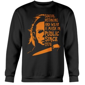 Social Distancing And Wear A Mask In PUBLIC Since 1978 Shirt Michael Myers Halloween