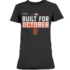 Giants Build For October Shirt San Francisco Giants 2021 Postseason
